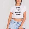 F You Donald Trump President Crop Top Shirt