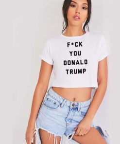 F You Donald Trump President Crop Top Shirt