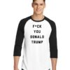 F You Donald Trump President Raglan Tee