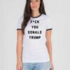 F You Donald Trump President Ringer Tee