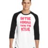 I'm The Kendall You Are The Kylie Dripping Raglan Tee