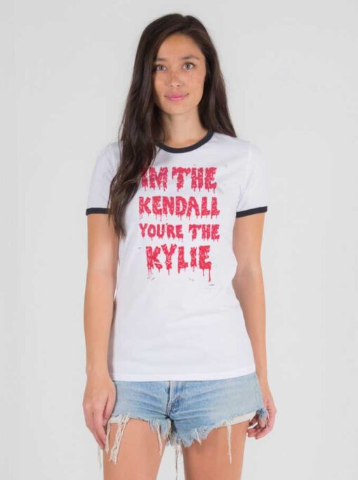 I'm The Kendall You Are The Kylie Dripping Ringer Tee