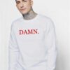 Kendrick Lamar Damn Quote Sweatshirt