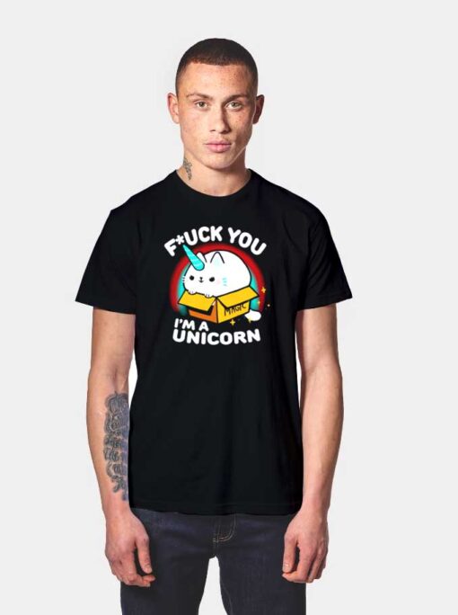 Cat Fuck You I'm A Unicorn T Shirt