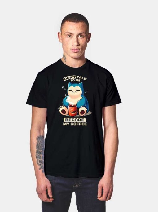 Don't Talk To Me Before My Coffee Pokemon T Shirt