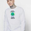 Earth Good Morning Cruel World Sweatshirt