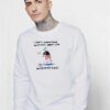 I Don't Understand Anything About Life Skateboard Sweatshirt