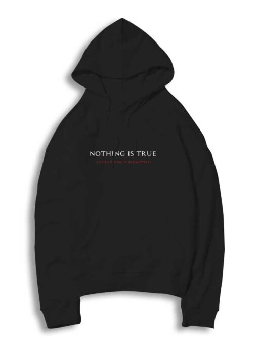 Nothing Is True Everything Is Permitted Hoodie
