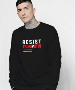 Resist TrumPutin Not My Dictator Sweatshirt