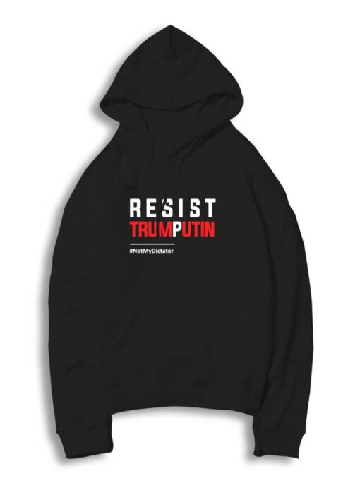 Resist TrumPutin Not My Dictator Hoodie