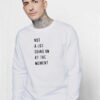 Taylor Swift Not A Lot Going On At The Moment Sweatshirt