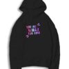 You Are What You Love Quote Hoodie