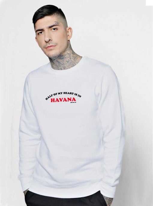 Half Of My Heart Is In Havana Sweatshirt