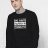 Bad Things Happen In Philadelphia Retro Sweatshirt