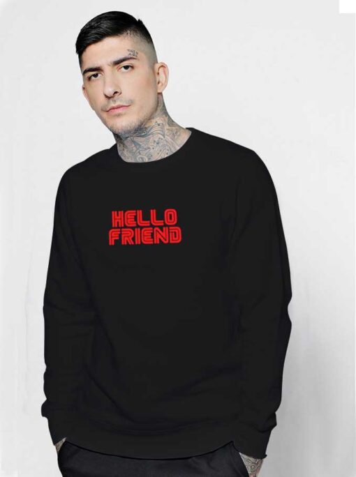 Hello Friend Robot Sweatshirt