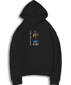 Robot Balance is Key Quote Hoodie
