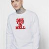 See You In Hell Quote Sweatshirt