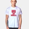 See You In Hell Quote T Shirt