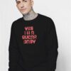 Yes I'm A Sugar Baby Quote Sweatshirt