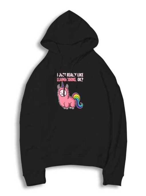 I Just Really Like Llamacorns Hoodie