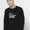 Last Minute Halloween Costume Quote Sweatshirt