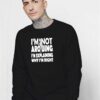 Rick and Morty I'm Not Arguing Quote Sweatshirt