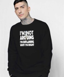 Rick and Morty I'm Not Arguing Quote Sweatshirt
