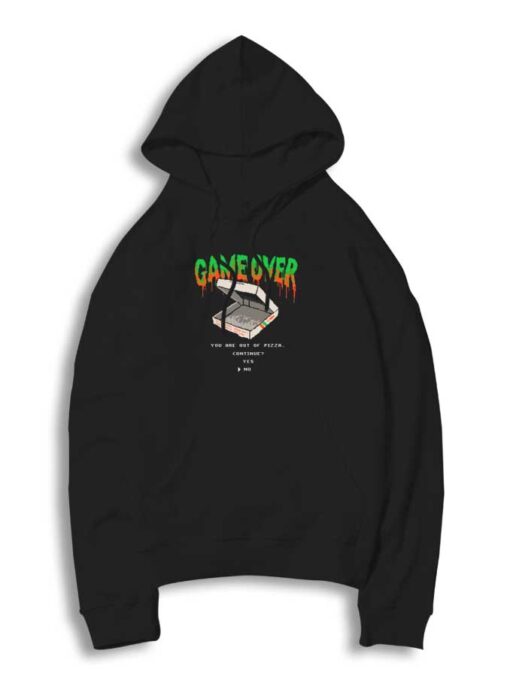 You Are Out Of Pizza Game Over Hoodie