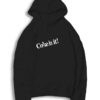 Coke It Is Quote Hoodie