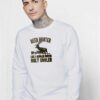 Deer Hunter Only Cooler Sweatshirt