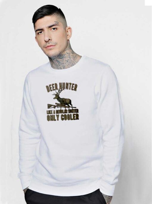 Deer Hunter Only Cooler Sweatshirt