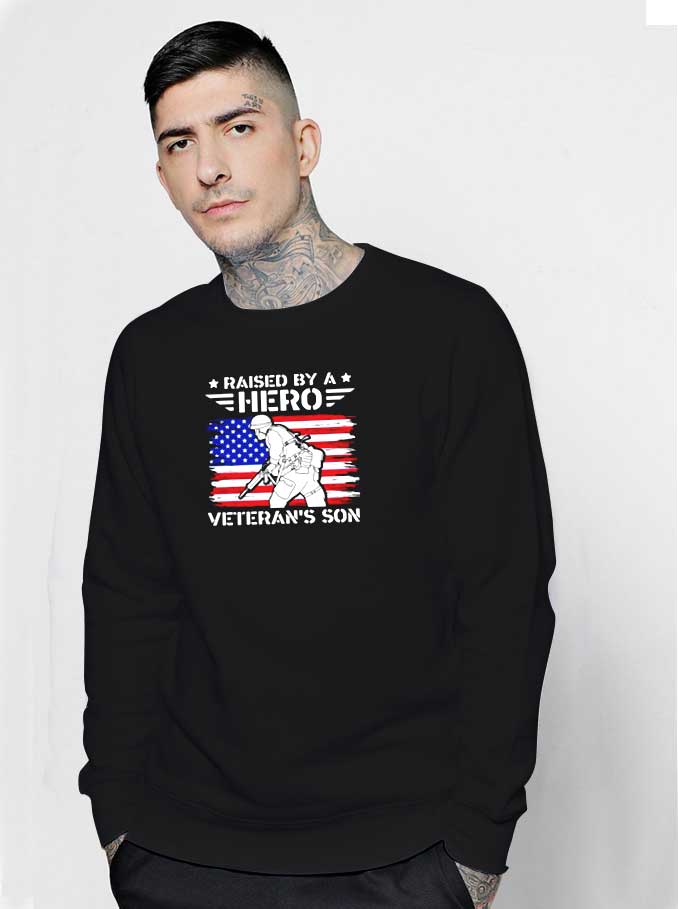 Raised By A Hero Veteran Day Sweatshirt