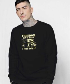 Veteran Freedom Isn't Free Sweatshirt