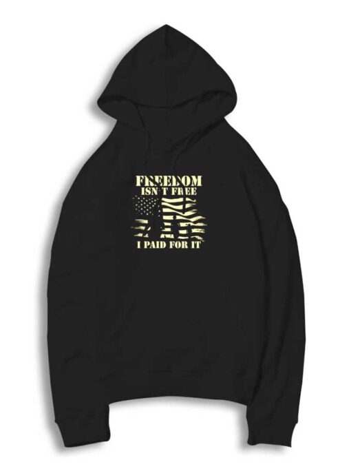 Veteran Freedom Isn't Free Hoodie