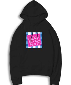 Back And Body Hurts Quote Hoodie