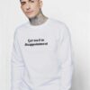 I Am Get Used to Disappointment Sweatshirt