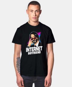 Internet Boyfriend Keanu Reeves T Shirt