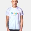 Let Me Google That For You T Shirt