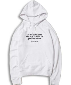Let Me Live Love And Say It Hoodie
