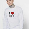 Pixelated I Love NFT Quote Sweatshirt