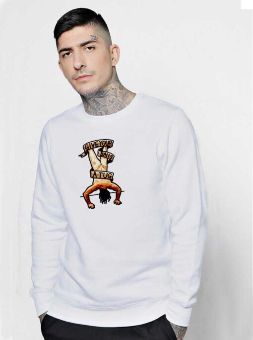 Shoresy Give Your Ball A Tug Sweatshirt