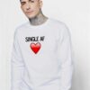 Valentine Single AF Sweatshirt