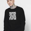 Warning I May Start Talking About Jesus Quote Sweatshirt