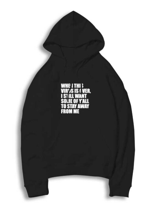 When This Virus Is Over Stay Away Hoodie