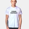 I Stand For Peace Quote T Shirt
