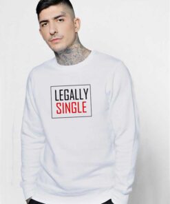 Legally Single Valentine Sweatshirt