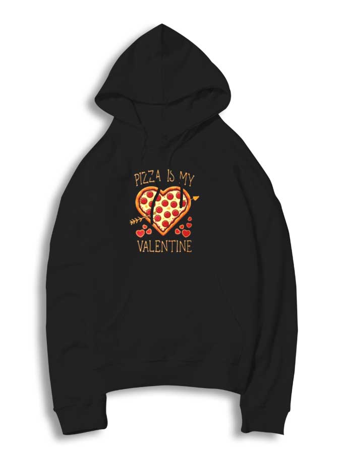 Pizza Is My Valentine Heart Hoodie