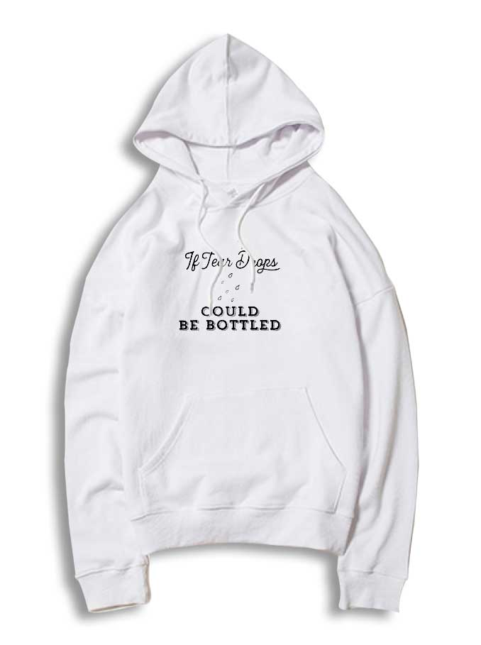 If Tear Drops Bottled Billie Eilish Hoodie