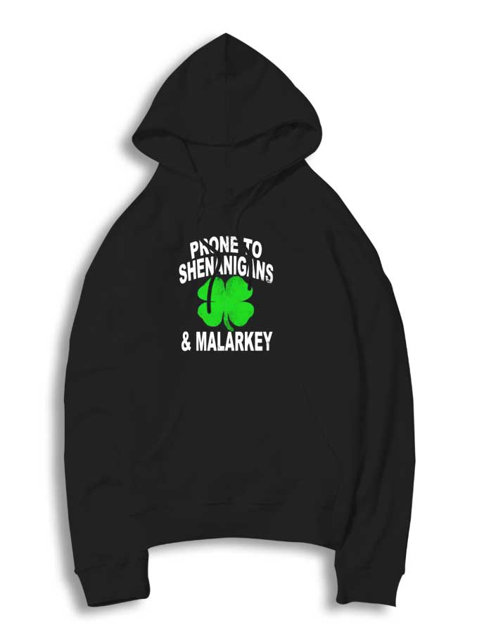 Prone To Shenanigans And Malarkey Day Hoodie