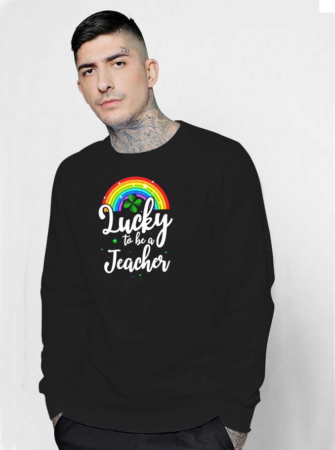 St Patricks Day Lucky To Be Teacher Sweatshirt
